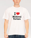 I Love Medieval Torture White T-Shirt