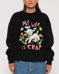 My Life is Crap Black Sweatshirt